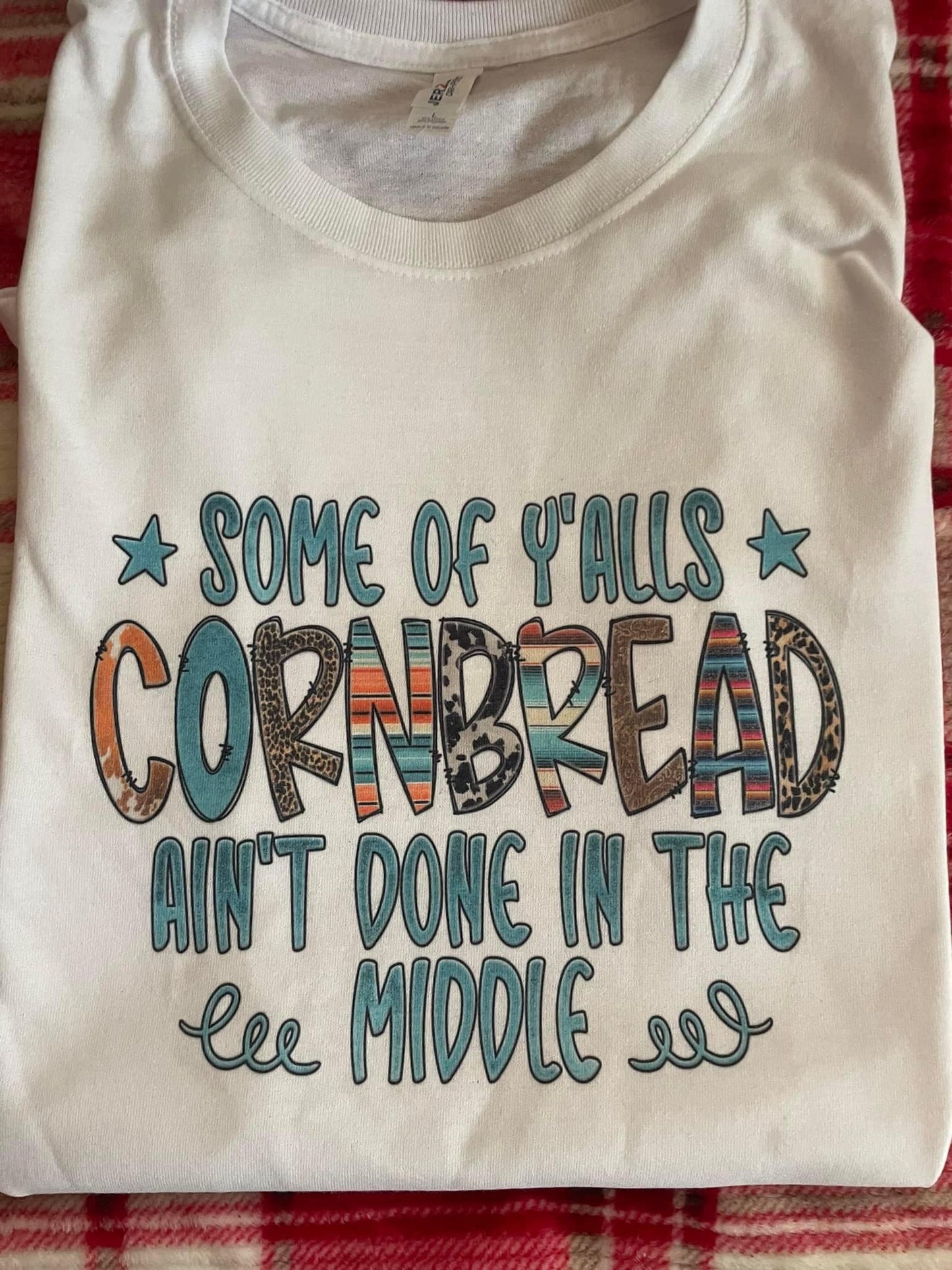 Cornbread ain't done in the middle Tee