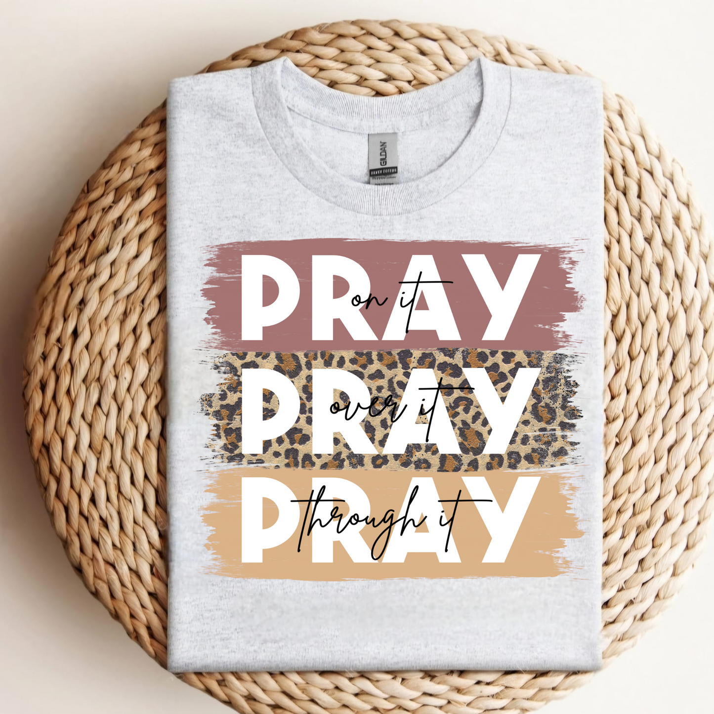 Pray On It, Pray Over It, Pray Through It Tee